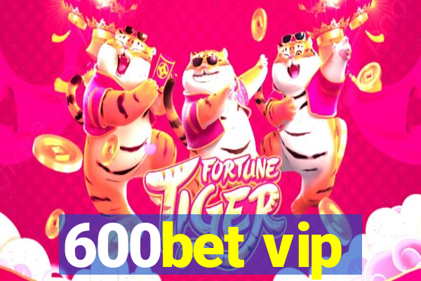 600bet vip